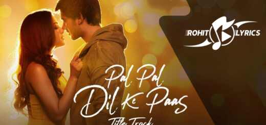 Pal Pal Dil Ke Paas Title Track Lyrics