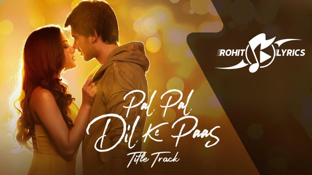 Pal Pal Dil Ke Paas Title Track Lyrics