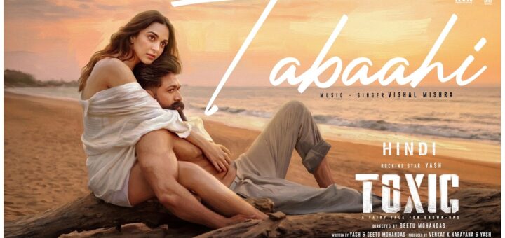 Tabaahi Lyrics - Toxic | Rocky, Kiara Advani